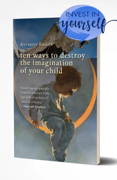 TEN WAYS TO DESTROY THE IMAGINATION OF YOUR CHILD